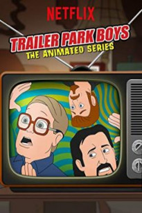 Bộ Ba Trộm Cắp (Phần 1) – Trailer Park Boys: The Animated Series (Season 1)